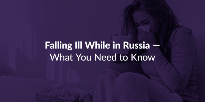 Falling-Ill-While-In-Russia-What-You-Need-To-Know